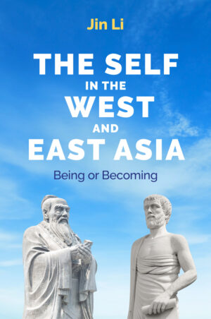 The Self in the West and East Asia: Being or Becoming by Jin Li