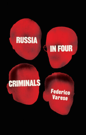 Russia in Four Criminals by Federico Varese