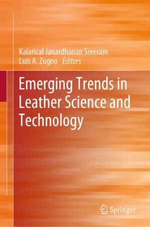 Emerging Trends in Leather Science and Technology by Sreeram Kalarical Janardhanan