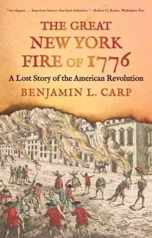 The Great New York Fire of 1776: A Lost Story of the American Revolution by Benjamin