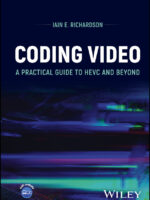 Coding Video: A Practical Guide to HEVC and Beyond by Iain E. Richardson
