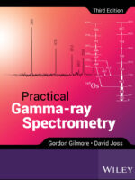 Practical Gamma-ray Spectrometry, 3rd Edition by Gordon Gilmore
