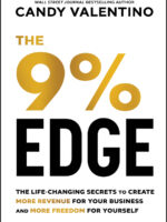 The 9% Edge: The Life-Changing Secrets to Create More Revenue for Your Business and More Freedom for Yourself by Candy Valentino