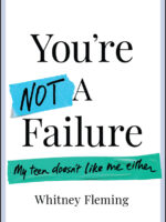 You're Not a Failure: My Teen Doesn't Like Me Either by Whitney Fleming