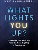 What Lights You Up?: Illuminate Your Path and Take the Next Big Step in Your Career by Mary Olson-Menzel