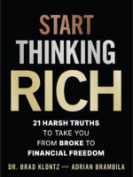 Start Thinking Rich: 21 Harsh Truths to Take You from Broke to Financial Freedom by Brad Klontz