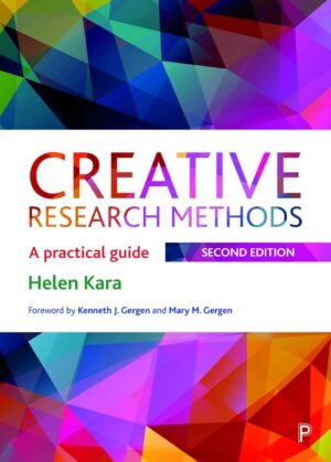 Creative Research Methods: A Practical Guide by Helen Kara