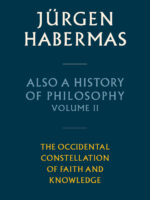 Also a History of Philosophy, Volume 2: The Occidental Constellation of Faith and Knowledge by Jürgen Habermas