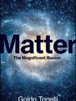 Matter: The Magnificent Illusion by Guido Tonelli