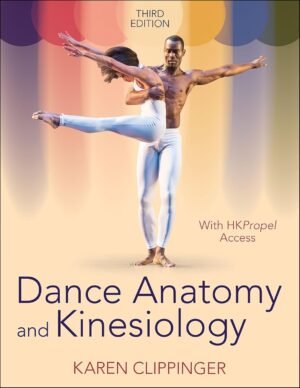 Dance Anatomy and Kinesiology by Karen Clippinger