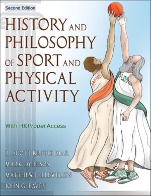 History and Philosophy of Sport and Physical Activity by R. Scott Kretchmar