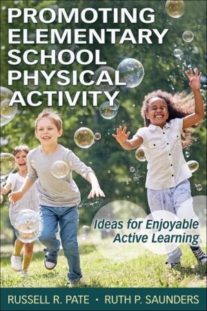 Promoting Elementary School Physical Activity: Ideas for Enjoyable Active Learning by Russell