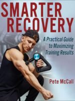 Smarter Recovery: A Practical Guide to Maximizing Training Results by Pete McCall