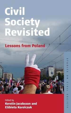 Civil Society Revisited: Lessons from Poland by Kerstin Jacobsson