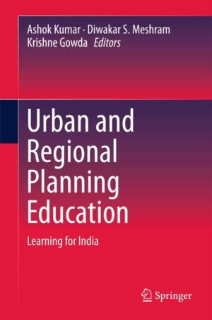 Urban and Regional Planning Education: Learning for India by Ashok Kumar